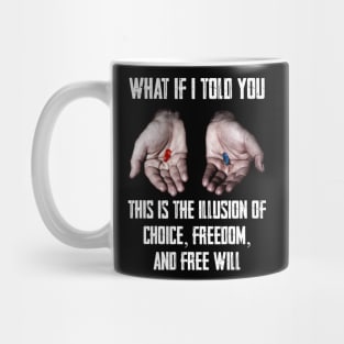 Red Pill Blue Pill MEME Freedom of Choice, Freedom, Free Will, Matrix Mug